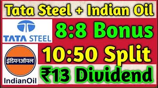 Tata Steel  Indian Oil  Stocks Declared High Dividend Bonus amp Split With Ex Date [upl. by Akapol139]