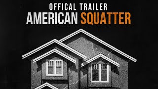 AMERICAN SQUATTER  Official Trailer [upl. by Analiese]