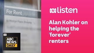 Alan Kohler on helping the forever renters  ABC News Daily podcast [upl. by Silva]