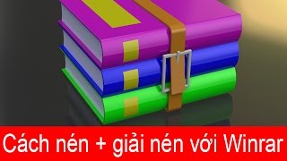 Hướng dẫn cách nén và giải nén file bằng phần mềm Winrar [upl. by Anirehc]