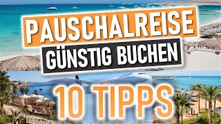 PAUSCHALREISE GÜNSTIG BUCHEN  10 Tipps um die günstigste Reise zu finden [upl. by Jessamyn]