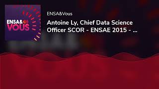 Antoine Ly Chief Data Science Officer SCOR  ENSAE 2015  Partie 12 [upl. by Gran157]