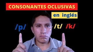 Consonantes Oclusivas en Inglés parte 1 [upl. by Llorrad593]