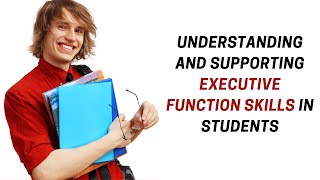 Understanding and Supporting Executive Function Skills in Students [upl. by Ehav391]