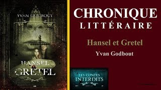 Hansel et Gretel par Yvan Godbout  Chronique littéraire 29 [upl. by Manaker828]