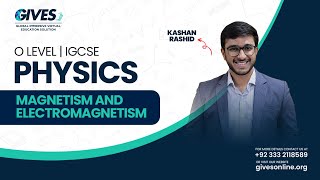 O Level Physics  Magnetism amp Electromagnetism Part 2  Sir Kashan Rashid  GIVES Academy [upl. by Gerdy]