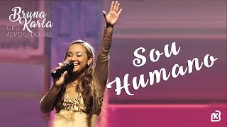 Sou Humano  DVD Advogado Fiel  Bruna Karla [upl. by Ikaz]