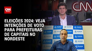 Eleições 2024 veja intenções de voto para prefeituras de capitais no Nordeste  BRASIL MEIODIA [upl. by Anirehc]