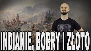 Indianie bobry i złoto  Dziki Zachód Historia Bez Cenzury [upl. by Sclater]