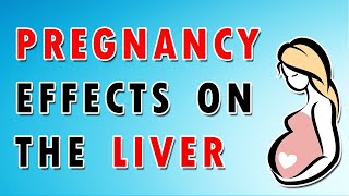 How Pregnancy Affects The Liver [upl. by Katherine]