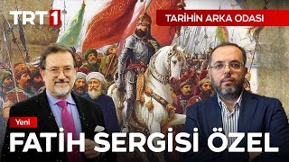 Tarihin Arka Odası Fatih Sultan Mehmet sergisi Özel Bölüm 27072024 [upl. by Aifos]