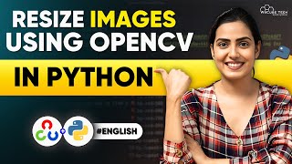 How to Resize Images Using OpenCV in Python A Complete Guide In English [upl. by Bohner]