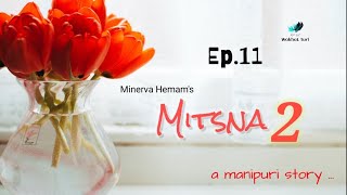 MITSNA2  Ep11  Paenubi Yaikhom  Minerva Hemam [upl. by Ahsiekam]