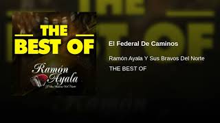 El Federal De Caminos  Ramón Ayala Y Sus Bravos Del Norte THE BEST OF [upl. by Burdelle]