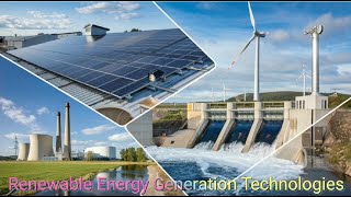 Renewable Energy Technologies and Upcoming Future Progress Depend On Energy Generation Source [upl. by Ruprecht5]