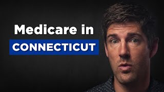 How Living in Connecticut Affects Your Medicare Choices  All Kinds of Craziness [upl. by Dusen]