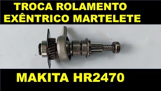 COMO TROCA ROLAMENTO EXÊNTRICO MARTELETE MAKITA HR2470 [upl. by Miguelita]