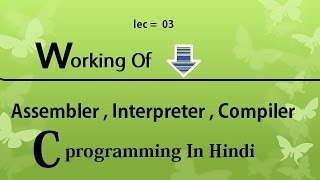 assembler compiler interpreter in Hindi 3 [upl. by Kingston369]