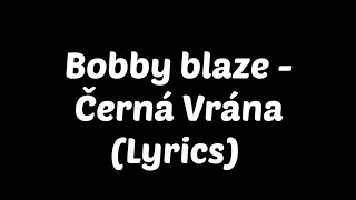 Bobby Blaze  Černá Vrána Lyrics TEXT [upl. by Nylqcaj]