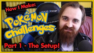 The Setup ► How I Make Pokemon Challenge Videos 🔴 Part 1 [upl. by Bronson]