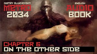 Metro 2034 Audiobook Chapter 6 On the Other Side  Post Apocalyptic Novel by Dmitry Glukhovsky [upl. by Nauqet98]