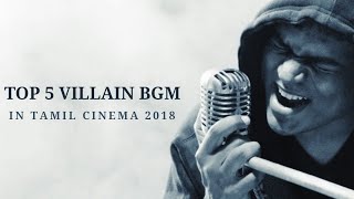 TOP 5 VILLAIN BGM 2018 IN TAMIL CINEMA [upl. by Kasper]