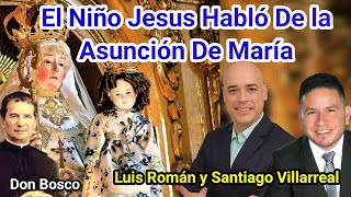 ⛔️El NIÑO Jesús HABLÓ De La ASUNCIÓN De La VIRGEN María A RELIGIOSA Santiago Villarreal y Luis Román [upl. by Lakim]