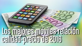 Los móviles con mejor relación calidadprecio del mercado [upl. by Nivlag]