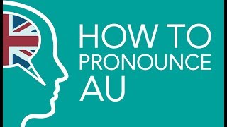 How to Pronounce au English Spelling and Pronunciation [upl. by Nnaegroeg]