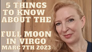 5 Things to know about the Full Moon in Virgo March 7th 2023 ALL SIGNS [upl. by Reerg]