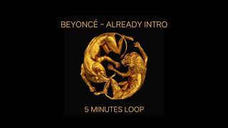 Beyoncé  ALREADY Intro 5 minutes loop [upl. by Kobylak]