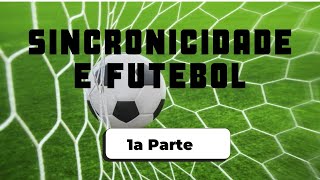 Sincronicidade e Futebol  Parte 1 [upl. by Aivatnuhs]