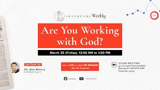 Are You Working With God  Ptr Alex Marcos  Intercede Weekly March 25 2022 [upl. by Anatsirhc]