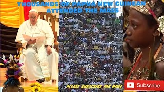 Tens and Thousands of Papua New Guinean attended the Mass during the Visitation of Holly Father Pope [upl. by Rossi]