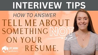 How to Answer “Tell Me About Something Not on Your Resume”  10 EXAMPLE ANSWERS [upl. by Bergmans]