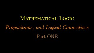 Mathematical Logic Propositions and Logical Connectives Part 1 [upl. by Aisak]