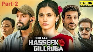 Phir Aayi Haseen Dilruba Full Movie  Explained In Hindi  Part2 Taapsee Pannu  Vikrant Massey [upl. by Abrahams]