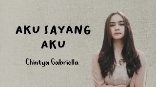 Chintya Gabriella  Aku Sayang Aku Lirik [upl. by Annoiek]