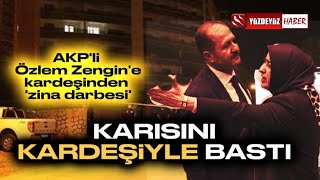 ÖZLEM ZENGİNE DOKTOR KARDEŞİNDEN ZİNA DARBESİ MEHMET ALİ ÇELEBİ DE İŞİN İÇİNDE [upl. by Carrie429]