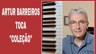 quotCOLEÇÃOquot de Cassiano e Paulo Zdanowski  PIANO SOLO ARTUR BARREIROS [upl. by Erie]