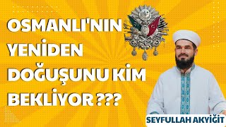 OSMANLININ YENİDEN DOĞUŞUNU KİM BEKLİYOR [upl. by Syman]