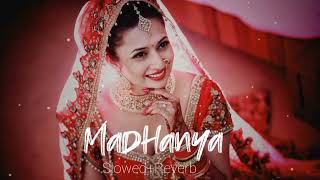 Madhanya SlowedReverb Wedding Songs [upl. by Stargell]