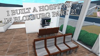 I BUILT A HOSPITAL IN BLOXBURG PART 2  ROBLOX [upl. by Mckenna]