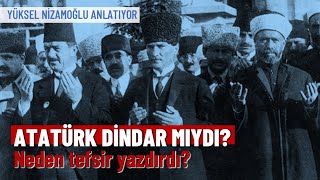 Atatürkün dini altyapısı neden tefsir yazdırdı  Eski Defterler [upl. by Rahcir49]