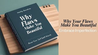 Why Your Flaws Make You Beautiful Embrace Imperfection Audiobook [upl. by Leziar]