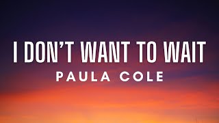 Paula Cole  I Dont Want to Wait Lyrics [upl. by Oigroeg]