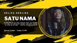 Delisa Herlina  Satu Nama Tetap Di Hati  Lagu Lirik [upl. by Reinertson]