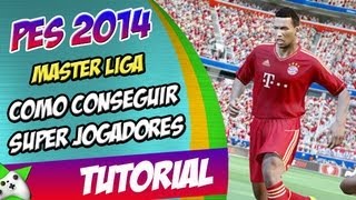 PES 2014  Tutorial Master Liga  Como conseguir Super Jogadores no inicio [upl. by Bully148]