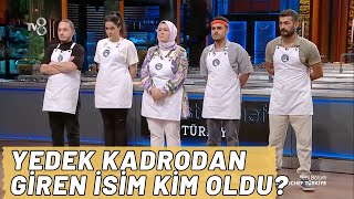 Masterchef Türkiye Yedek Kadrodan Kim Girdi [upl. by Zetnwahs]