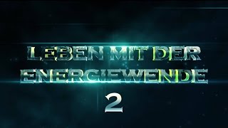 Leben mit der Energiewende 2  100 regenerativ  Der Film [upl. by Odnamra]